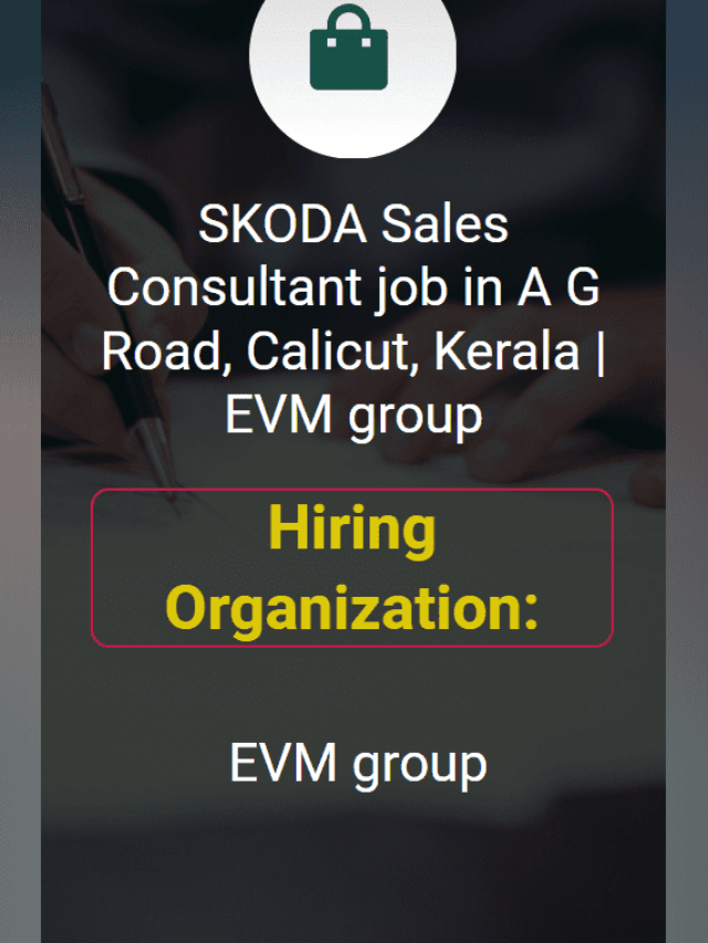 SKODA Sales Consultant job Available in AG Road, Calicut, Kerala | EVM group Company
